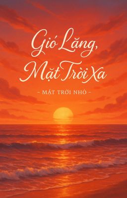 [BHTT] Gió Lặng, Mặt Trời Xa - Mặt Trời Nhỏ