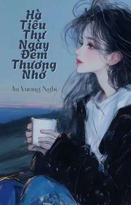 [BHTT] Hạ Tiểu Thư, Ngày Đêm Thương Nhớ