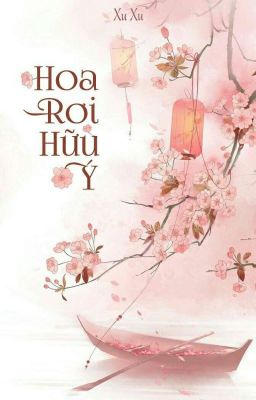 [BHTT][LẠC-HẬU] Hoa Rơi Hữu Ý (Hoàn)