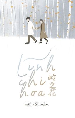 [BHTT] Lĩnh Chi Hoa - Nê Mộ Ngọc