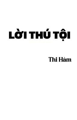 [BHTT] Lời thú tội - Thi Hàm