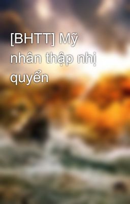 [BHTT] Mỹ nhân thập nhị quyển