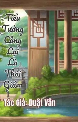 [BHTT NP] Tiểu Tướng Công Lại Là Thái Giám