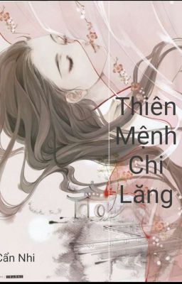 (BHTT/ NP/ Tự Viết) Thiên Mệnh Chi Lăng - Cẩn Nhi