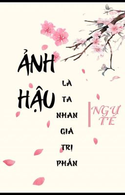 [BHTT] [QT] Ảnh Hậu Là Ta Nhan Giá Trị Phấn - Ngư Tể