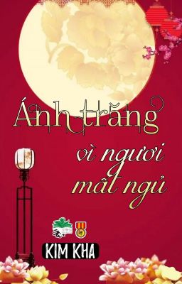 [BHTT] [QT] Ánh Trăng Vì Ngươi Mất Ngủ - Kim Kha