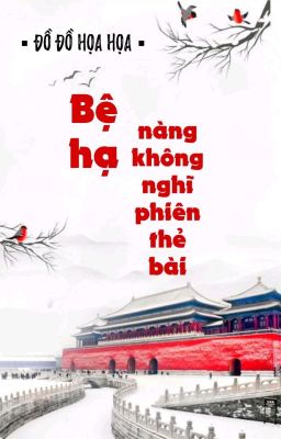 [BHTT] [QT] Bệ Hạ Nàng Không Nghĩ Phiên Thẻ Bài - Đồ Đồ Họa Họa