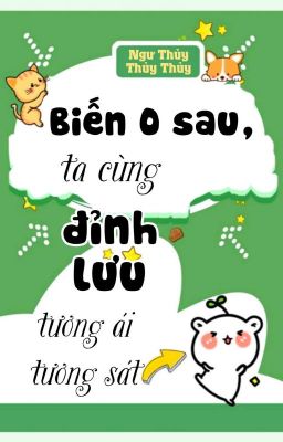 [BHTT] [QT] Biến O Sau, Ta Cùng Đỉnh Lưu Tương Ái Tương Sát - Ngư Thủy Thủy Thủy