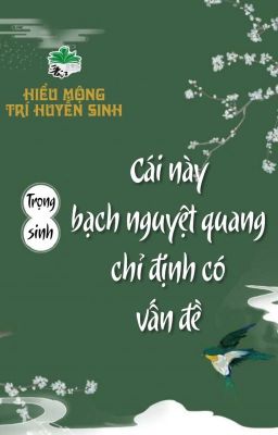 [BHTT] [QT] Cái Này Bạch Nguyệt Quang Chỉ Định Có Vấn Đề