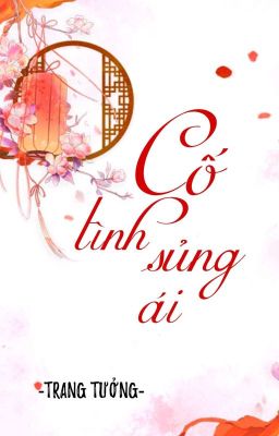 [BHTT] [QT] Cố Tình Sủng Ái - Trang Tưởng