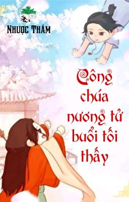 [BHTT] [QT] Công Chúa Nương Tử Buổi Tối Thấy - Nhược Thấm