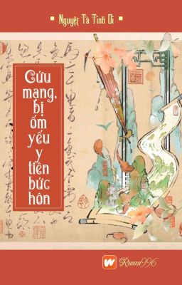 [BHTT] [QT] Cứu Mạng, Bị Ốm Yếu Y Tiên Bức Hôn! - Nguyệt Tà Tinh Di