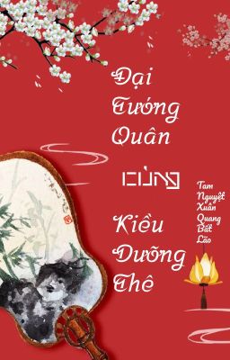 /BHTT/QT/ Đại Tướng Quân cùng Kiều Dưỡng Thê - Tam Nguyệt Xuân Quang Bất Lão