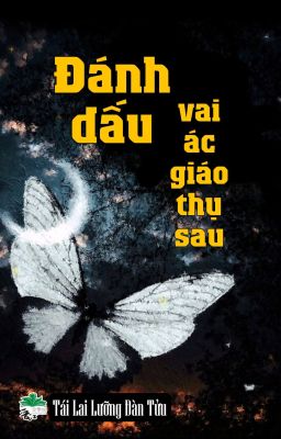 [BHTT] [QT] Đánh Dấu Vai Ác Giáo Thụ Sau - Tái Lai Lưỡng Đàn Tửu