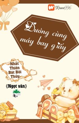 [BHTT] [QT] Đường Cùng Máy Bay Giấy - Nhất Thiên Bát Bôi Thủy