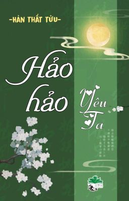 [BHTT] [QT] Hảo Hảo Yêu Ta - Hàn Thất Tửu