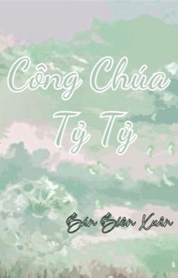 [BHTT-QT-Hoàn] Công Chúa Tỷ Tỷ