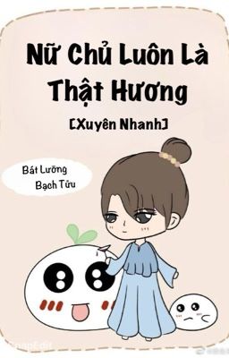 [BHTT-QT-Hoàn] Nữ Chủ Luôn Là Thật Hương