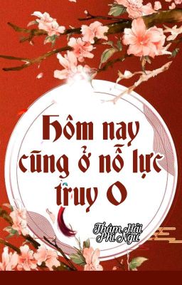 [BHTT] [QT] Hôm Nay Cũng Ở Nỗ Lực Truy O - Thâm Hải Phì Ngư