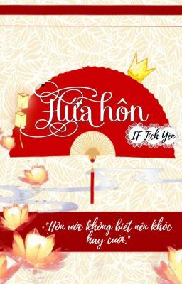 [BHTT] [QT] Hứa Hôn - IF Tịch Yên