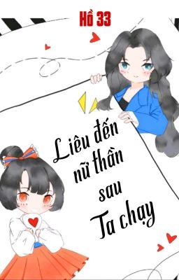 [BHTT] [QT] Liêu Đến Nữ Thần Sau Ta Chạy - Hồ 33