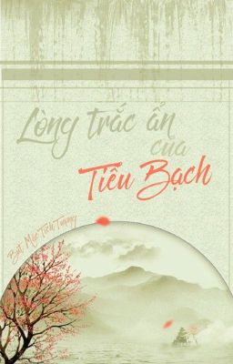 [BHTT][QT] Lòng trắc ẩn của Tiểu Bạch - Bút Mặc Tích Tương.