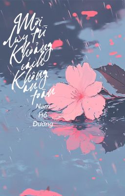 [BHTT - QT] Mời duy trì khoảng cách không an toàn - Nam Hồ Đường