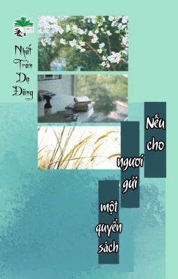 [BHTT] [QT] Nếu Cho Ngươi Gửi Một Quyển Sách - Nhất Trản Dạ Đăng