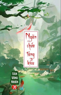 [BHTT] [QT] Ngăn Chứa Tàng Kiều - Vân Võng Nhiên