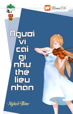 [BHTT] [QT] Ngươi Vì Cái Gì Như Thế Liêu Nhân - Nghịch Thiêm