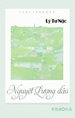 [BHTT] [QT] Nguyệt Lượng Đảo - Lý Tư Nặc