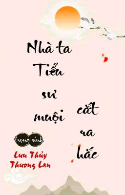 [BHTT] [QT] Nhà Ta Tiểu Sư Muội Cắt Ra Hắc - Lưu Thủy Thương Lan