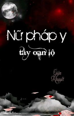 [BHTT] [QT] Nữ Pháp Y Tẩy Oan Lộ - Giản Khuyết