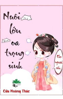 [BHTT] [QT] Nuôi Lớn Oa Trọng Sinh - Cửu Hoàng Thúc