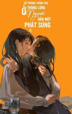 [BHTT - QT] Ở trong lòng ngươi, bắn một phát súng - Cố Phùng Thâm Thu