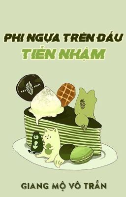 [BHTT - QT] Phi ngựa trên đầu tiền nhậm - Giang Mộ Vô Trần