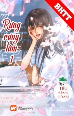 [BHTT] [QT] Rưng Rưng Làm 1 - Tiểu Đàn Loan