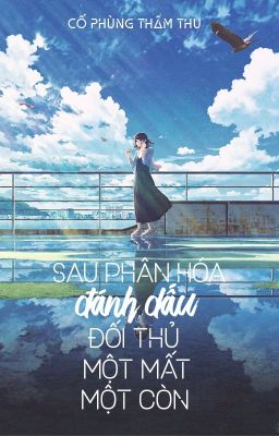 [BHTT - QT] Sau khi phân hóa đánh dấu đối thủ một mất một còn - Cố Phùng