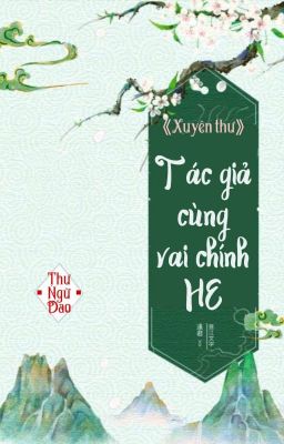 [BHTT] [QT] Tác Giả Cùng Vai Chính HE - Thư Ngữ Dao