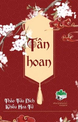 [BHTT] [QT] Tân Hoan - Thảo Tửu Đích Khiếu Hoa Tử