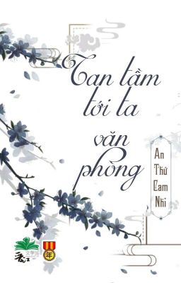 [BHTT] [QT] Tan Tầm Tới Ta Văn Phòng - An Thứ Cam Nhi