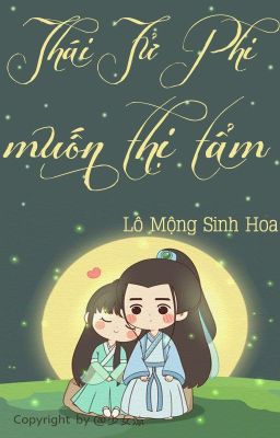 /BHTT/QT/ Thái Tử Phi Muốn Thị Tẩm - Lô Mộng Sinh Hoa