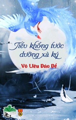 [BHTT] [QT] Tiểu Khổng Tước Dưỡng Xà Ký - Vô Liêu Đáo Để