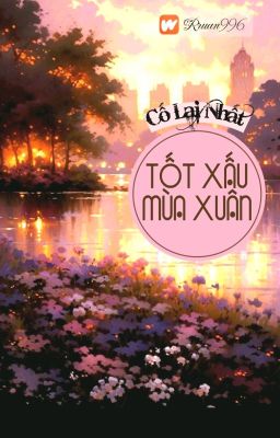 [BHTT] [QT] Tốt Xấu Mùa Xuân - Cố Lai Nhất