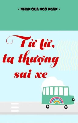 [BHTT] [QT] Từ Từ, Ta Thượng Sai Xe - Nhạn Quá Ngô Ngân