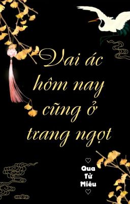 [BHTT] [QT] Vai Ác Hôm Nay Cũng Ở Trang Ngọt - Qua Tử Miêu