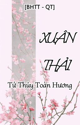 [BHTT - QT] XUÂN THẢI - Tứ Thủy Toàn Hương