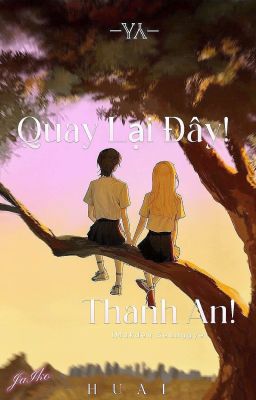 [Bhtt] Quay Lại Đây! Thanh An