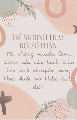 [BHTT] Trùng sinh thay đổi số phận