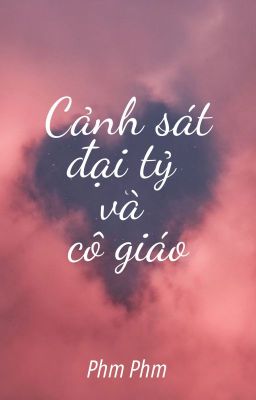 [BHTT] [Tự Viết] Cảnh sát đại tỷ và cô giáo